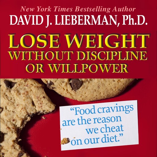 Lose Weight without Discipline or Willpower, David Lieberman