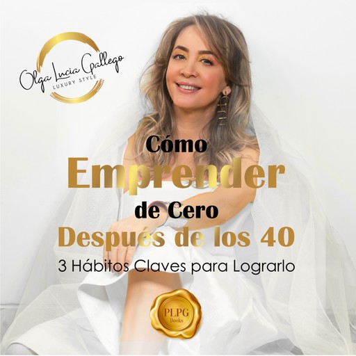 Cómo emprender de cero después de los 40, Olga Lucía Gallego