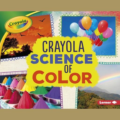 Crayola ® Science of Color, Mari Schuh