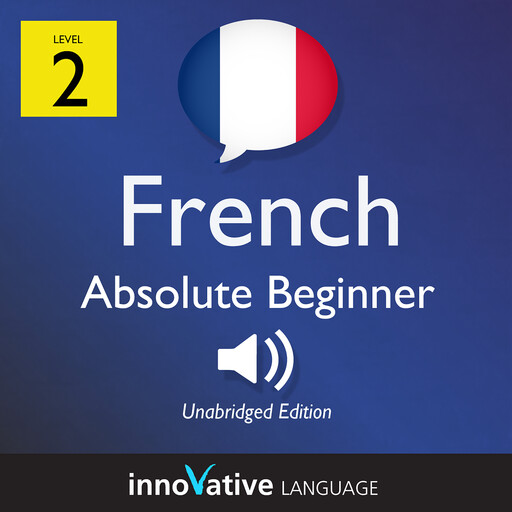 Learn French - Level 2: Absolute Beginner French, Innovative Language Learning, FrenchPod101.com