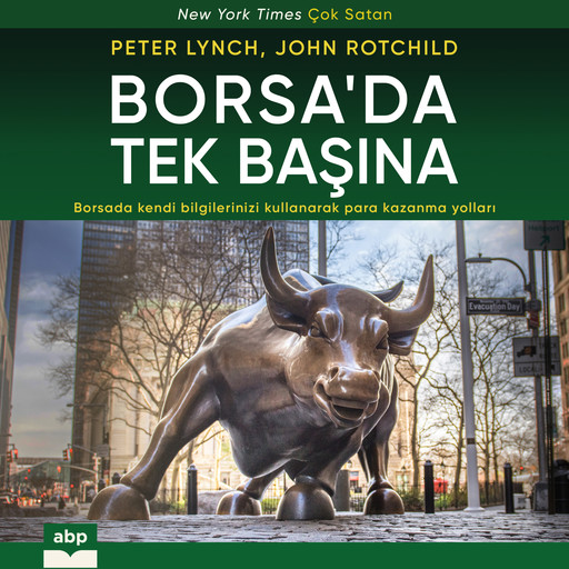 Borsa'da Tek Başına - Borsada kendi bilgilerinizi kullanarak para kazanma yolları, Peter Lynch, John Rotchild