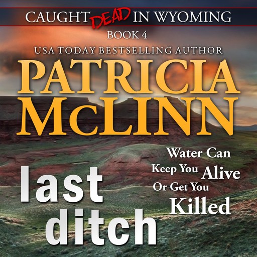 Last Ditch (Caught Dead in Wyoming, Book 4), Patricia McLinn
