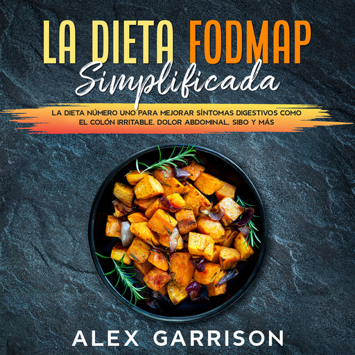La Dieta FODMAP Simplificada en Español, Alex Garrison