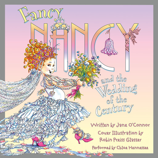 Fancy Nancy and the Wedding of the Century, Jane O'Connor