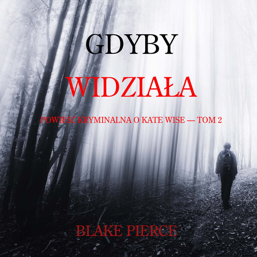 Gdyby widziała (Powieść kryminalna o Kate Wise — Tom 2), Blake Pierce