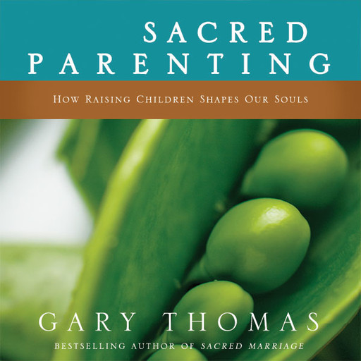 Sacred Parenting, Gary Thomas