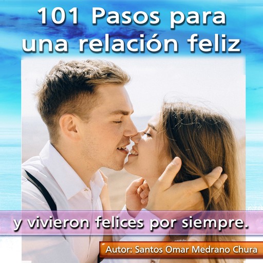 101 Pasos para una relación feliz, Santos Omar Medrano Chura