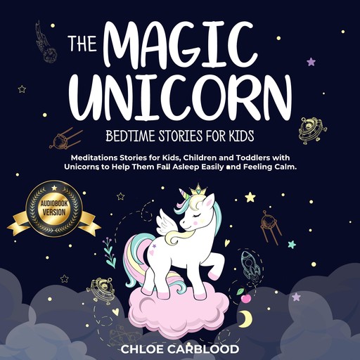 The Magic Unicorn: Bedtime Stories for Kids, Chloe Carblood