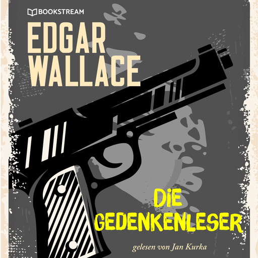 Die Gedankenleser (Ungekürzt), Edgar Wallace