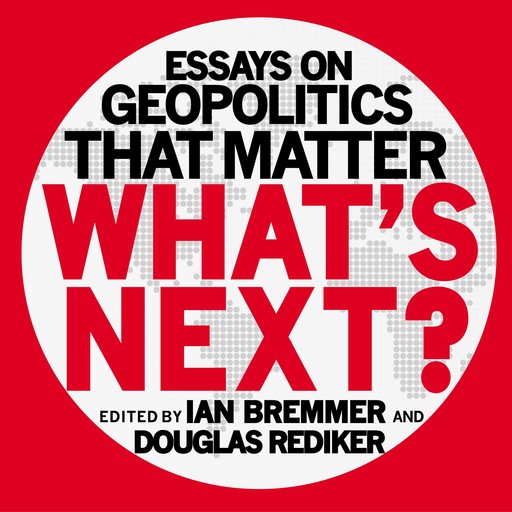 What's Next?, Ian Bremmer, Douglas Rediker