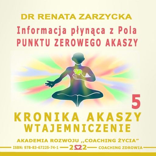 Informacja plynaca z Pola Punktu Zerowego Akaszy, Renata Zarzycka