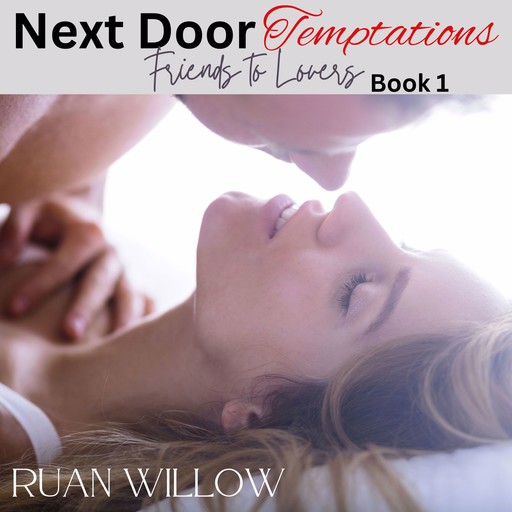 Next Door Temptations: Friends to Lovers, Ruan Willow