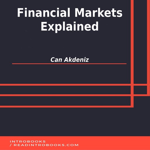 Financial Markets Explained, Can Akdeniz, Introbooks Team