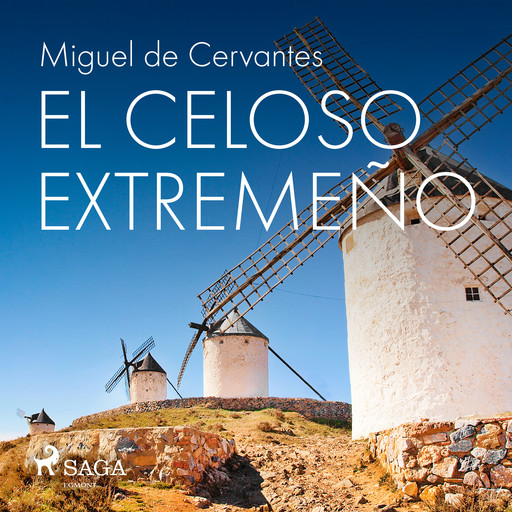 El celoso extremeño, Miguel de Cervantes Saavedra