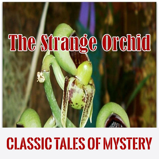The Strange Orchid, Classic Tales of Mystery