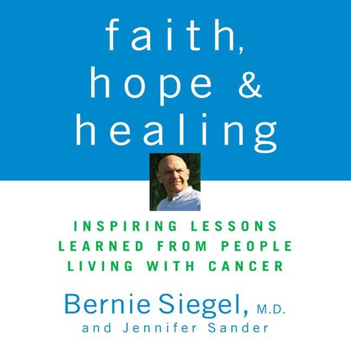 Faith, Hope, and Healing, Bernie Siegel