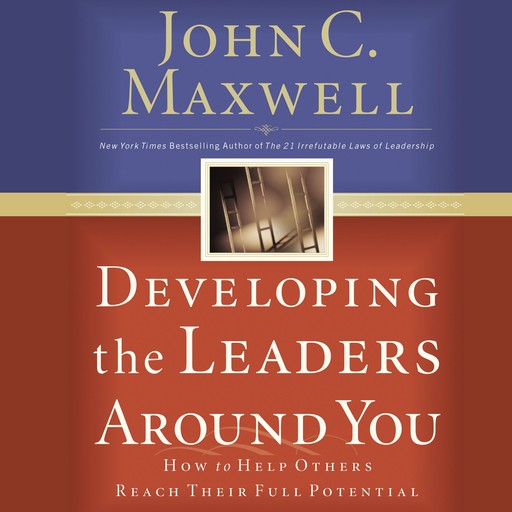 Developing the Leaders Around You, Maxwell John
