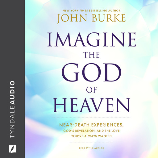Imagine the God of Heaven, John Burke