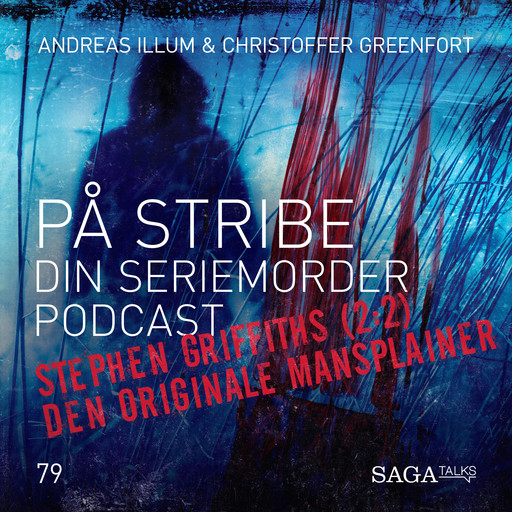 På Stribe - din seriemorderpodcast - Stephen Griffiths del 2 - Den Originale Mansplainer, Andreas Illum, Christoffer Greenfort