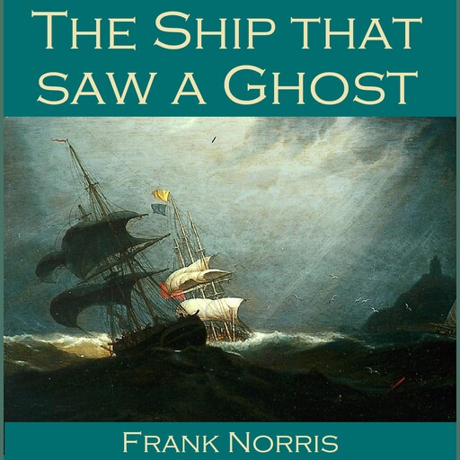 The Ship that saw a Ghost, Frank Norris