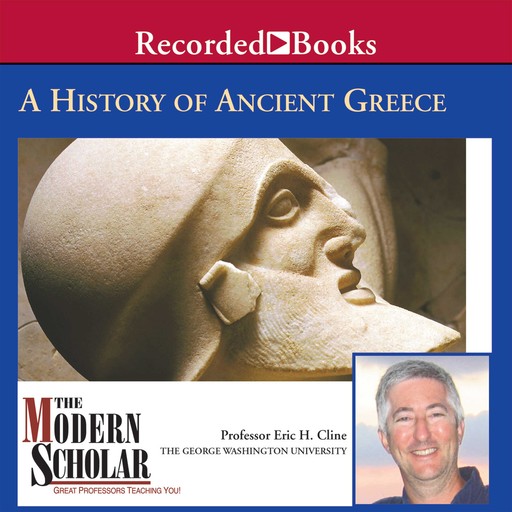 The Modern Scholar: A History of Ancient Greece, Eric Cline