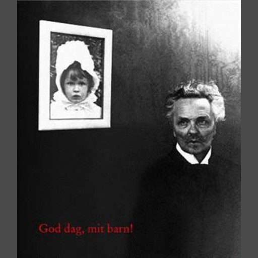 Goddag, mit barn! - Beretningen om August Strindberg, Harriet Bosse og deres datter Anne-Marie, Björn Meidal