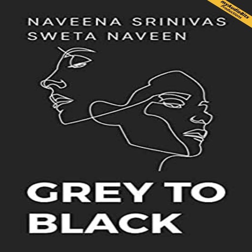 Grey to Black, Naveena Srinivas, Swetha Naveen