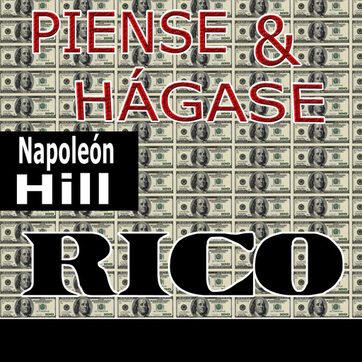 Piense y hágase rico [Think and Grow Rich], Napoleón Hill