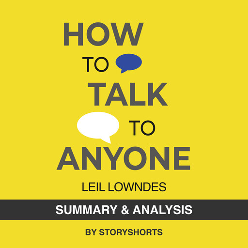 Summary & Analysis of How to Talk to Anyone By Leil Lowndes, Storyshorts