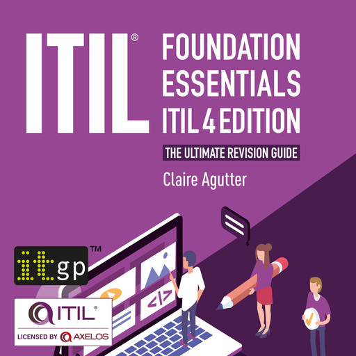 ITIL® Foundation Essentials – ITIL 4 Edition - The ultimate revision guide, Claire Agutter