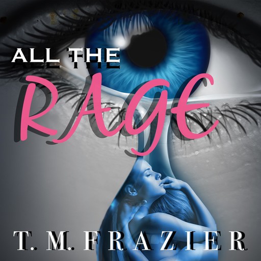 All the Rage, T.M. Frazier