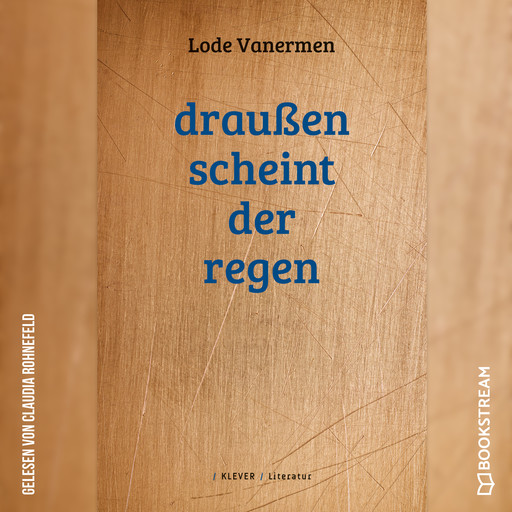 Draußen scheint der Regen (Ungekürzt), Lode Vanermen