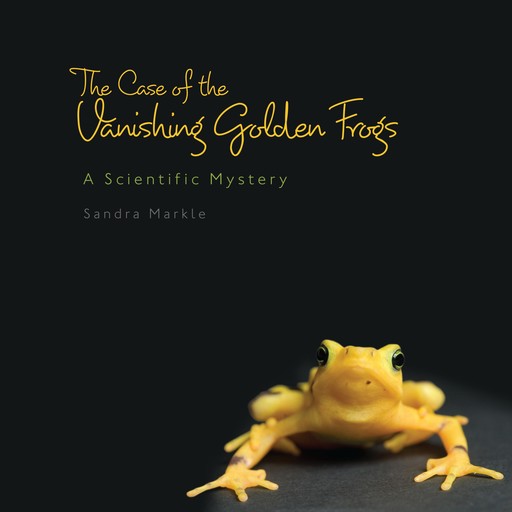 The Case of the Vanishing Golden Frogs, Sandra Markle
