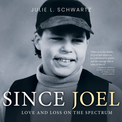 Since Joel - Love and Loss on the Spectrum (Unabridged), Julie L. Schwartz