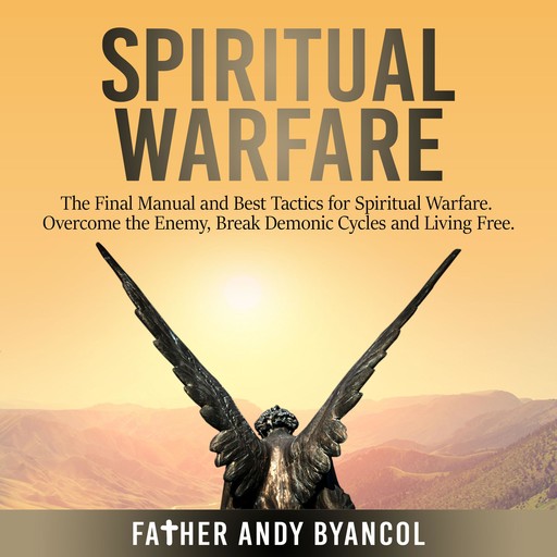 Spiritual Warfare, Father Andy Byancol