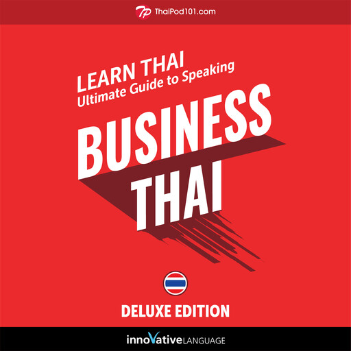 Learn Thai: Ultimate Guide to Speaking Business Thai for Beginners, Innovative Language Learning, ThaiPod101.com