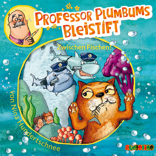 Professor Plumbums Bleistift - Zwischen Fischen!, Nina Hundertschnee