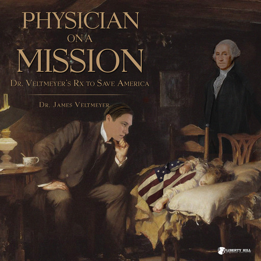 Physician on a Mission: Dr. Veltmeyer’s RX to Save America, James Veltmeyer