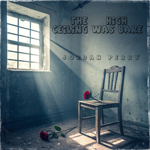 The High Ceiling Was Bare, Jordan Perry