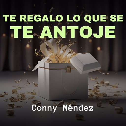 Te Regalo Lo Que Se Te Antoje, Conny Méndez