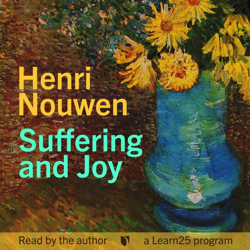 Henri Nouwen on Suffering and Joy, Henri Nouwen