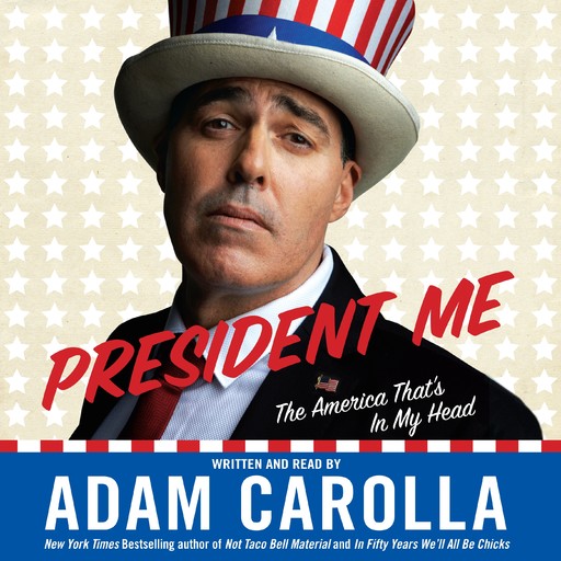 President Me, Adam Carolla