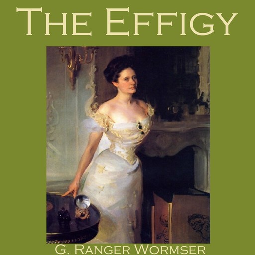 The Effigy, G. Ranger Wormser
