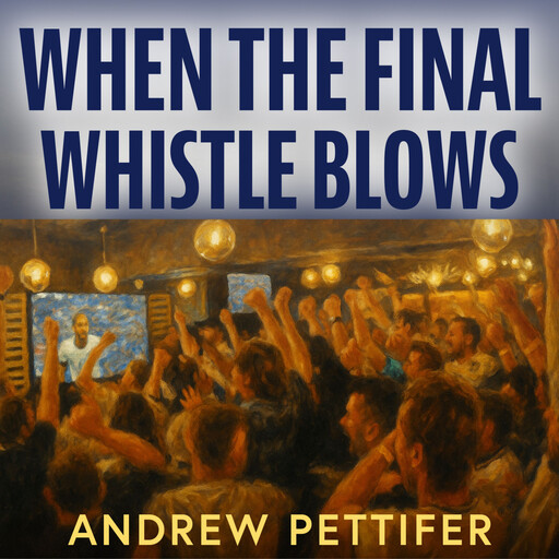 When the Final Whistle Blows, Andrew Pettifer