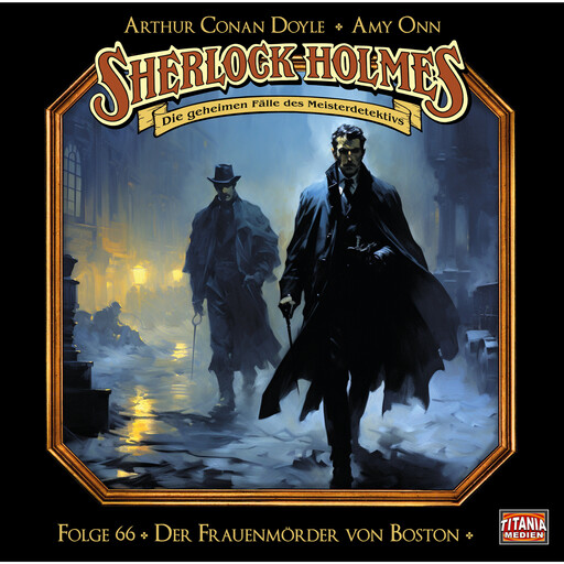 Sherlock Holmes - Die geheimen Fälle des Meisterdetektivs, Folge 66: Der Frauenmörder von Boston, Arthur Conan Doyle, Amy Onn