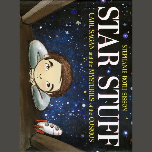 Star Stuff: Carl Sagan and the Mysteries of the Cosmos, Stephanie Roth Sisson