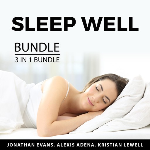 Sleep Well Bundle, 3 in 1 Bundle, Jonathan Evans, Kristian Lewell, Alexis Adena