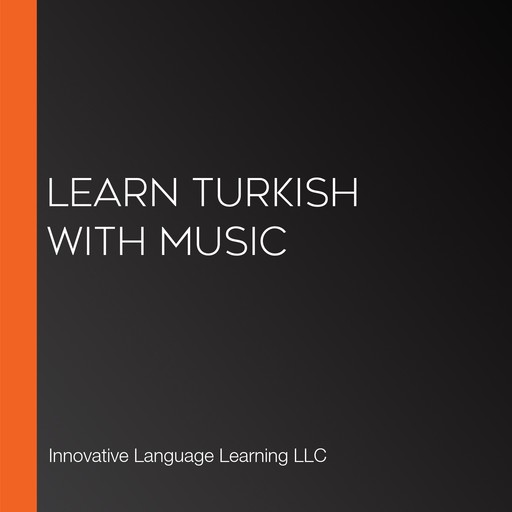 Learn Turkish With Music, Innovative Language Learning LLC