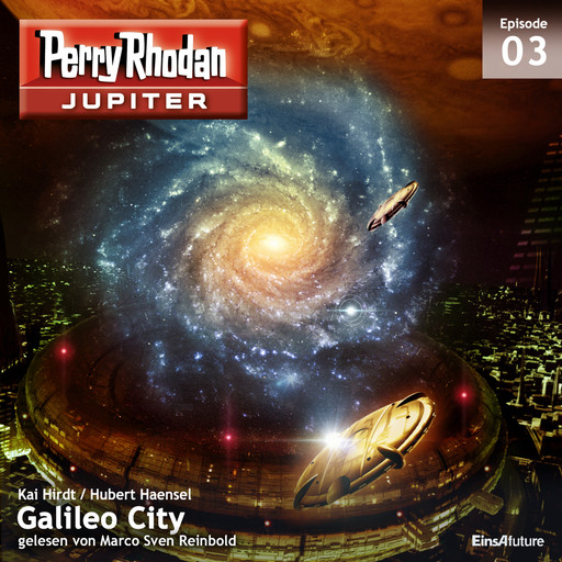 Jupiter 3: Galileo City, Hubert Haensel, Kai Hirdt