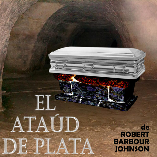 EL ATAÚD DE PLATA, Robert Barbour Johnson